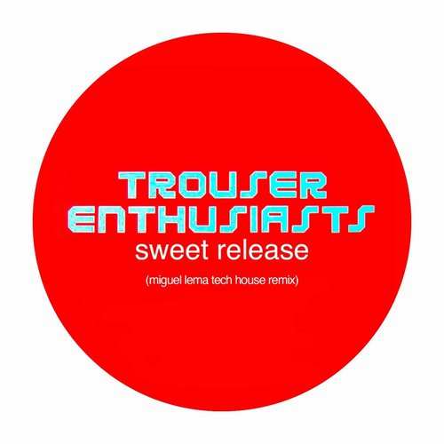 Trouser Enthusiasts - Sweet Release (Miguel Lema Tech House Remix) [4066218440782]
